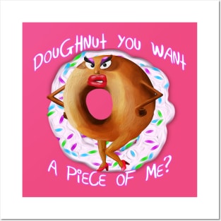 Doughnut You Want A Piece of Me Posters and Art